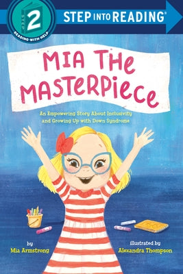 Mia the Masterpiece: An Empowering Story about Inclusivity and Growing Up with Down Syndrome by Armstrong, Mia