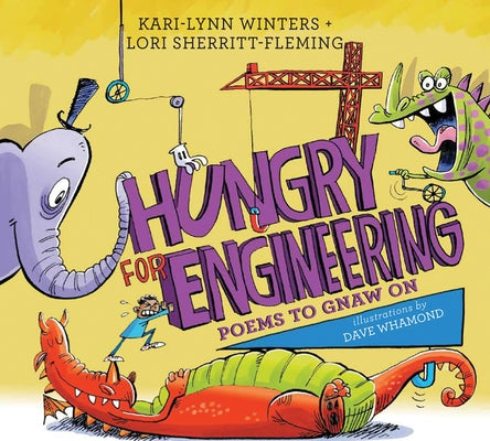 Hungry for Engineering: Poems to Gnaw on by Winters, Kari-Lynn