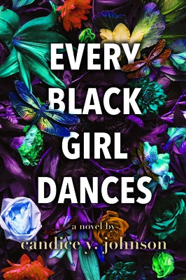 Every Black Girl Dances by Johnson, Candice y.