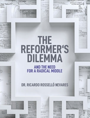 The Reformer's Dilemma by Rossello Nevares, Ricardo