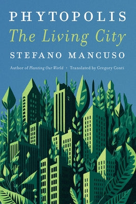 Phytopolis: The Living City by Mancuso, Stefano