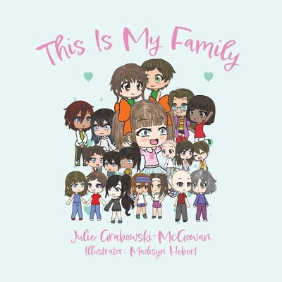 This Is My Family by Grabowski-McGowan, Julie