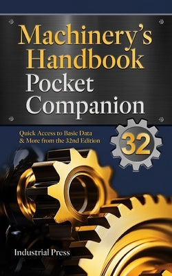 Machinery's Handbook Pocket Companion: Quick Access to Basic Data & More from the 32nd Edition by Pohanish, Richard