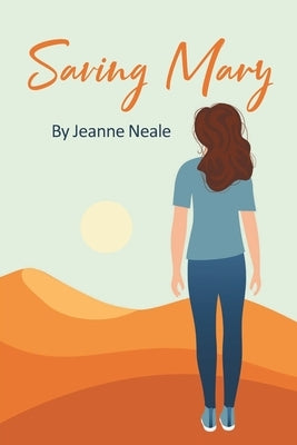 Saving Mary by Neale, Jeanne