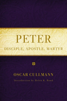 Peter: Disciple, Apostle, Martyr by Cullmann, Oscar