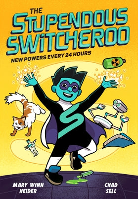 The Stupendous Switcheroo: New Powers Every 24 Hours by Heider, Mary Winn