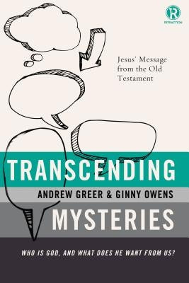 Transcending Mysteries: Who Is God, and What Does He Want from Us? by Owens, Ginny