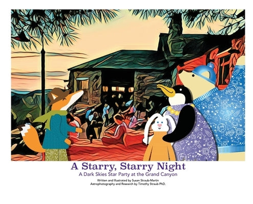 A Starry, Starry Night - A Dark Skies Party at The Grand Canyon by Straub-Martin, Susan M.