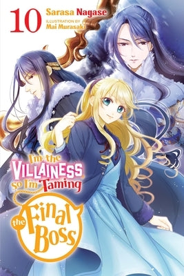 I'm the Villainess, So I'm Taming the Final Boss, Vol. 10 (Light Novel) by Nagase, Sarasa
