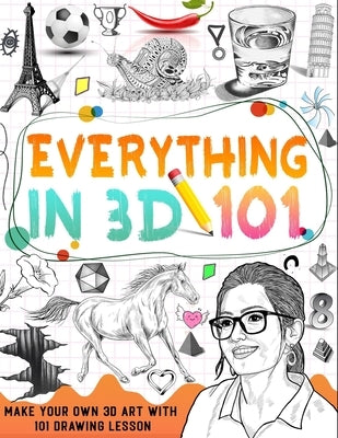 How To Draw Everything In 3D: learn how to draw 3D step by step by Press, Williams