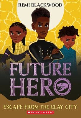 Escape from the Clay City (Future Hero #3) by Blackwood, Remi