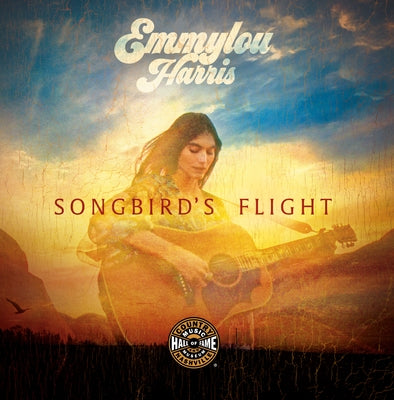 Emmylou Harris: Songbird's Flight by Country Music Hall of Fame and Museum