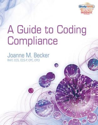 A Guide to Coding Compliance [With 2 CDROMs] by Becker, Joanne M.