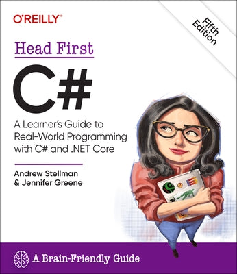 Head First C#: A Learner's Guide to Real-World Programming with C# and .Net by Stellman, Andrew