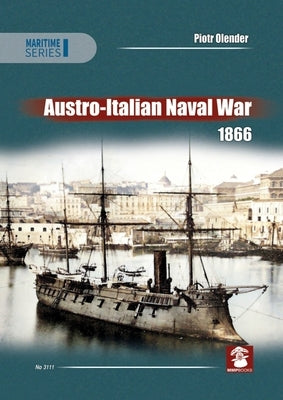Austro-Italian Naval War 1866 by Olender, Piotr