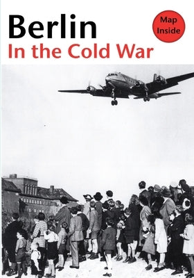 Berlin in the Cold War: The Battle for the Divided City and the Rise and Fall of the Wall by Flemming, Thomas