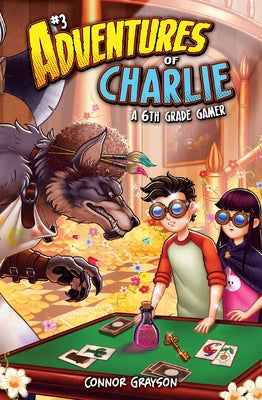 Adventures of Charlie: A 6th Grade Gamer #3: A 6th Grade Gamer by Grayson, Connor