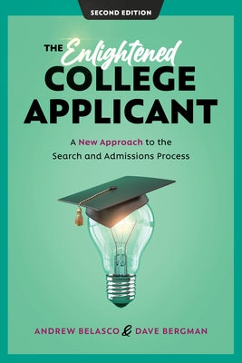 The Enlightened College Applicant: A New Approach to the Search and Admissions Process by Belasco, Andrew