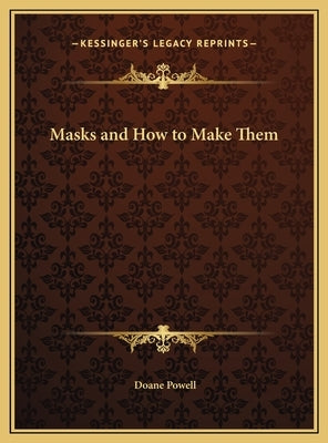 Masks and How to Make Them by Powell, Doane