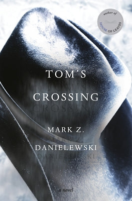 Tom's Crossing by Danielewski, Mark Z.