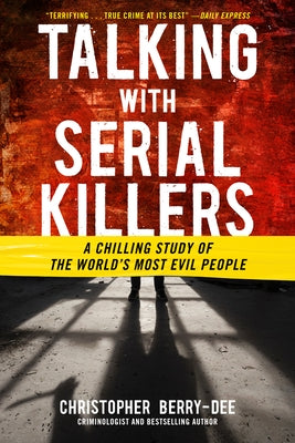 Talking with Serial Killers by Berry-Dee, Christopher