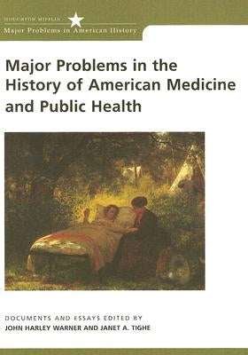 Major Problems in the History of American Medicine and Public Health by Warner, John Harley