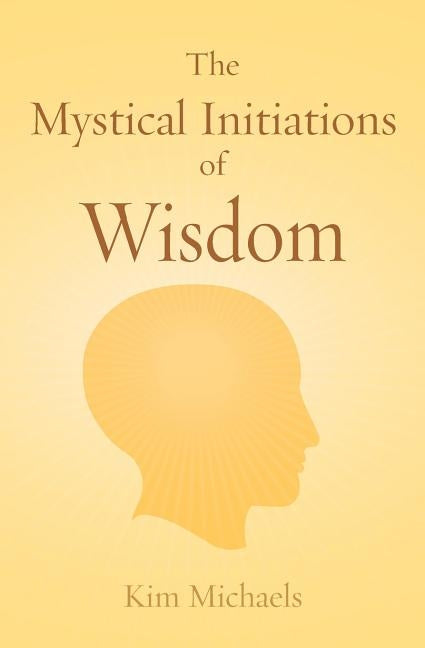 The Mystical Initiations of Wisdom by Michaels, Kim