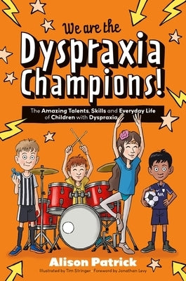 We Are the Dyspraxia Champions!: The Amazing Talents, Skills and Everyday Life of Children with Dyspraxia by Patrick, Alison