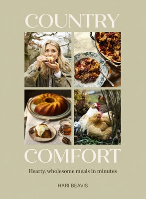 Country Comfort: Hearty, Wholesome Meals in Minutes by Beavis, Hari