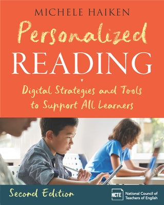 Personalized Reading: Digital Strategies and Tools to Support All Learners, Second Edition by Haiken, Michele