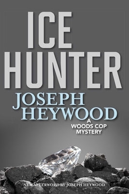 Ice Hunter: A Woods Cop Mystery by Heywood, Joseph