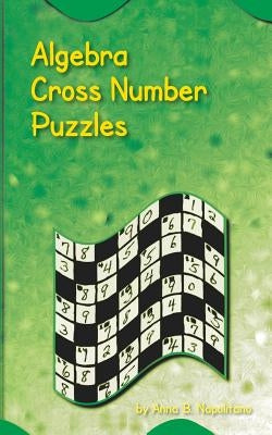 Algebra Cross Number Puzzles by Napolitano, Anna B.