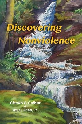 Discovering Nonviolence by Zepp, Ira G., Jr.