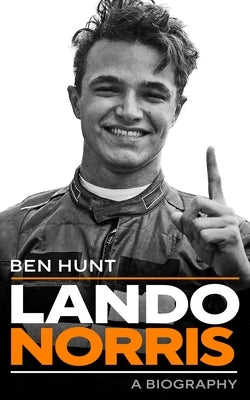 Lando Norris: A Biography by Hun, Ben