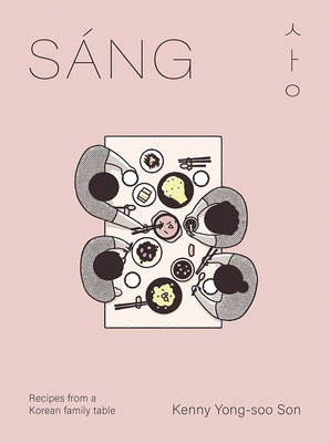 Sáng: Recipes from a Korean Family Table by Son, Kenny