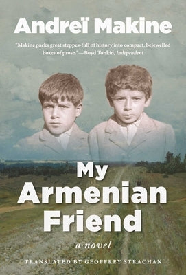 My Armenian Friend by Makine, Andre&#239;