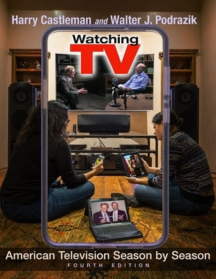 Watching TV: American Television Season by Season, Fourth Edition by Castleman, Harry