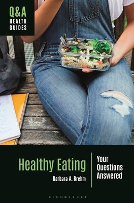 Healthy Eating: Your Questions Answered by Brehm, Barbara A.