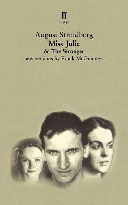 Miss Julie and the Stronger: Two Plays by Strindberg, August