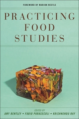 Practicing Food Studies by Bentley, Amy