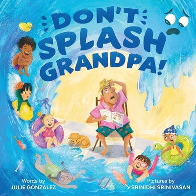 Don't Splash Grandpa! by Gonzalez, Julie