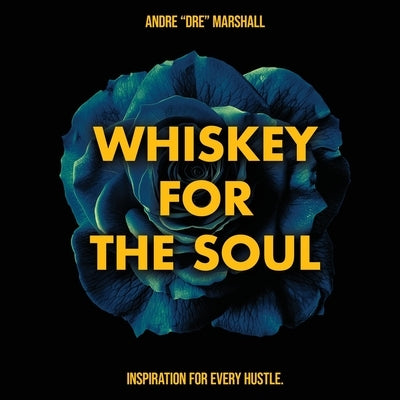 Whiskey For The Soul by Marshall, Andre