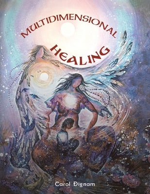 Multidimensional Healing by Dignam, Carol