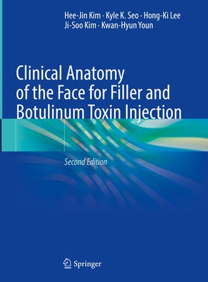 Clinical Anatomy of the Face for Filler and Botulinum Toxin Injection by Kim, Hee-Jin
