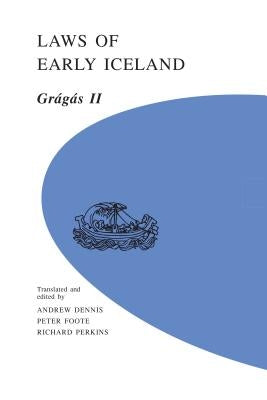 Laws of Early Iceland: Gragas II Volume 2 by Dennis, Andrew