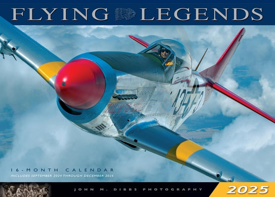 Flying Legends 2025: 16-Month Calendar: September 2024 to December 2025 by Dibbs, John M.