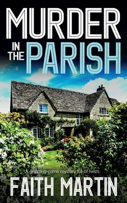 MURDER IN THE PARISH an utterly gripping crime mystery full of twists by Martin, Faith