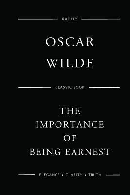 The Importance Of Being Earnest by Wilde, Oscar