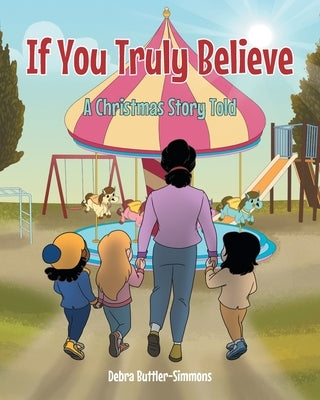 If You Truly Believe: A Christmas Story Told by Buttler-Simmons, Debra