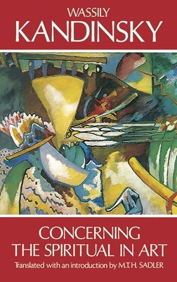 Concerning the Spiritual in Art by Kandinsky, Wassily